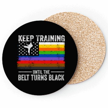 Discover Keep Training Until The Belt Turns Black Coasters