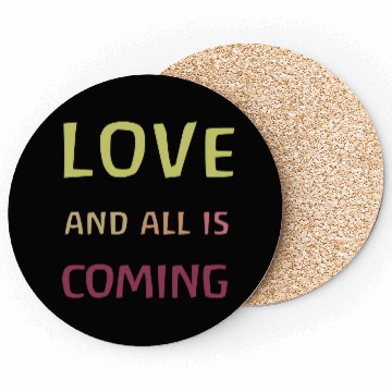 Discover Love and all is coming - Kindness, understanding Coasters