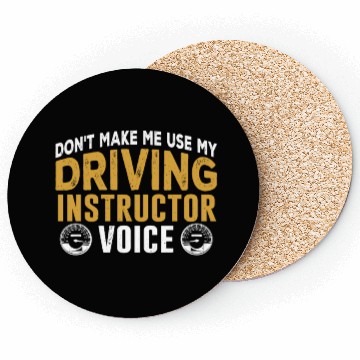 Discover Don't Make Me Use My Driving Instructor Voice Coasters