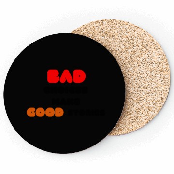 Discover Quotes:Bad choices make good stories. Coasters