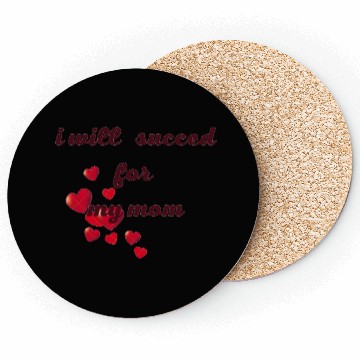 Discover I will succeed for my mom Coasters
