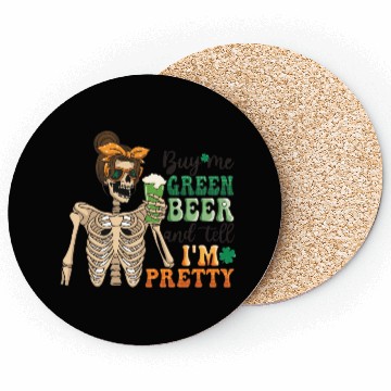 Discover by me green beer and tell i'am pretty Coasters