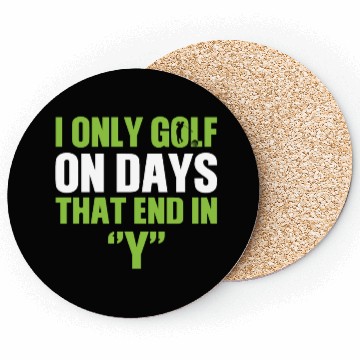 Discover i only golf on days that end Fathers Day Coasters