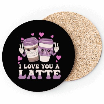 Discover I Love You A Latte Coasters