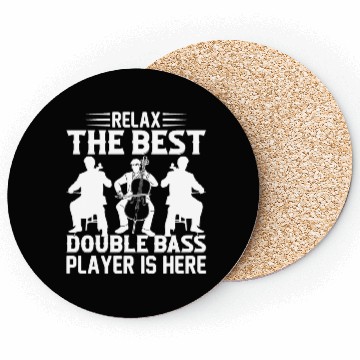 Discover Relax The Best Double Bass Player Is Here - Double Coasters