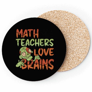 Discover Math Teachers Love Brains - Halloween Costume Math Coasters