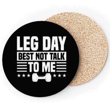 Discover Leg Day Best Not Talk To Me Funny For Weight Lifte Coasters