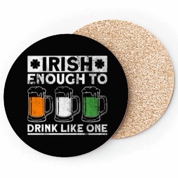 Discover Irish Enough To Drink Like One - St Patricks Day Coasters