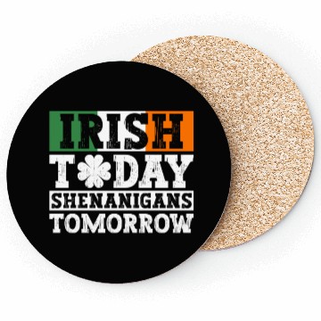 Discover Irish Today Shenanigans Tomorrow - St Patricks Day Coasters