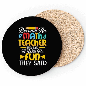 Discover Become An Math Teacher They Said Education School Coasters