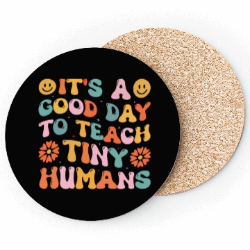 Discover It's A Good Day To Teach Tiny Humans Funny Teacher Coasters