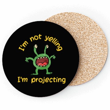 Discover Green Monster - I'm Not Yelling I'm Projecting Coasters