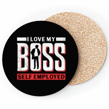 Discover I Love My Boss Self Employed Freelancer Work Job Coasters