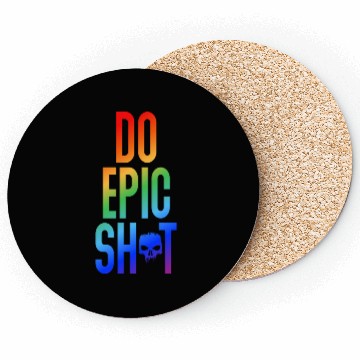 Discover Funny sayings - DO EPIC SHIT Coasters