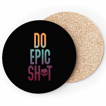 Discover Funny sayings - DO EPIC SHIT Coasters