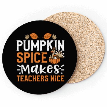 Discover Pumpkin Spice Makes Teachers Nice Coasters