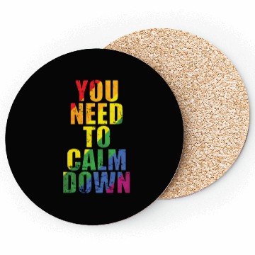 Discover You need to calm down LGBT Rainbow Coasters