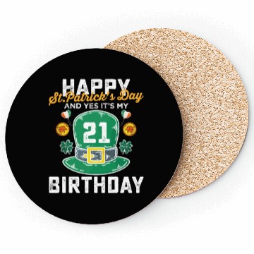Discover Happy St Patricks Day And Yes Its My 21st Birthday Coasters
