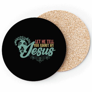 Discover Let Me Tell You About My Jesus Christian Believer Coasters