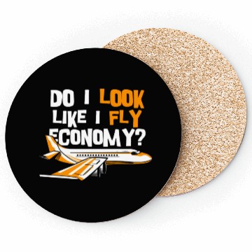 Discover Do I Look Like I Fly Economy First Class Frequent Coasters