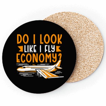 Discover Do I Look Like I Fly Economy First Class Frequent Coasters
