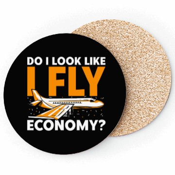 Discover Do I Look Like I Fly Economy First Class Frequent Coasters