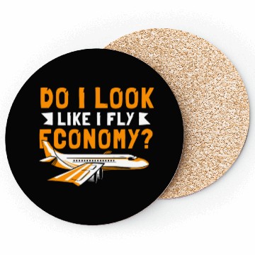 Discover Do I Look Like I Fly Economy First Class Frequent Coasters