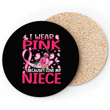 Discover I Wear Pink Because I Love My Niece Breast Cancer Coasters