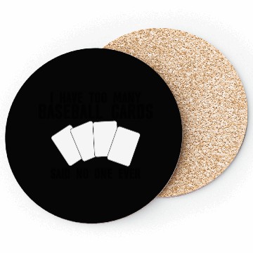 Discover I Have Too Many Baseball Cards - No One Ever Coasters