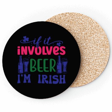 Discover If it involves beer I'm Irish Coasters