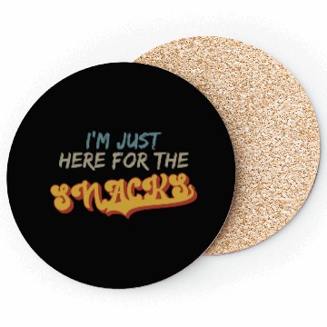 Discover I m Just Here For The Snacks For Snack Lover Coasters