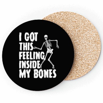 Discover I Got This Feeling Inside My Bones Funny Halloween Coasters