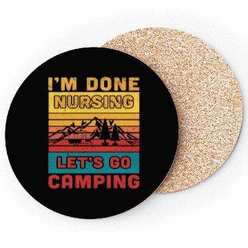Discover I'm done nursing. Let's go camping Nurse Camper Coasters