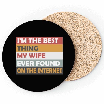 Discover i'm the best thing my wife ever Coasters
