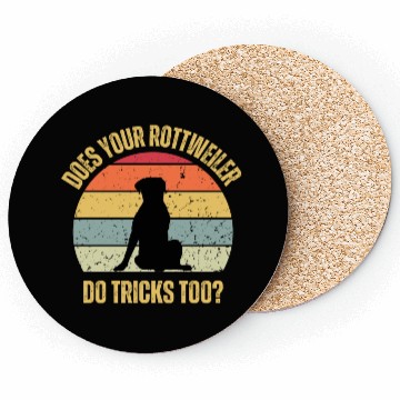 Discover Does Your Rottweiler Do Tricks Too Coasters