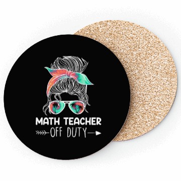 Discover Teacher off duty teacher vacation math teacher Coasters