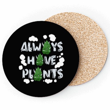 Discover Always Have Plants Coasters