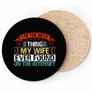 Discover I'm The Best Thing My Wife Ever Found Coasters