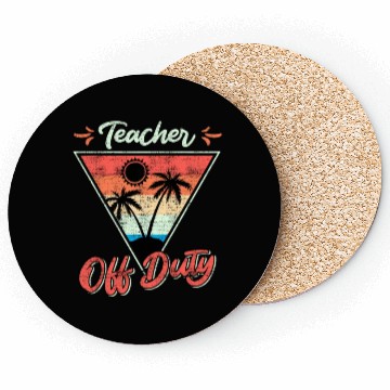 Discover Teacher off duty teacher on vacation Teacher Coasters