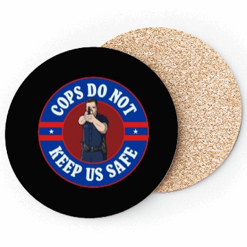 Discover Cops Do Not Keep Us Safe - ACAB Coasters