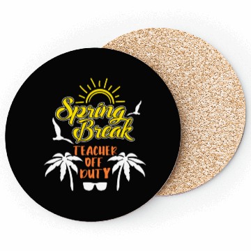 Discover Spring Break Teacher off duty holiday Spring Break Coasters