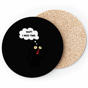Discover Funny cat lover - Wait! I need time. - black outli Coasters