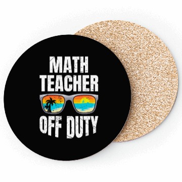 Discover Mathematics Teacher off duty vacation Math teacher Coasters