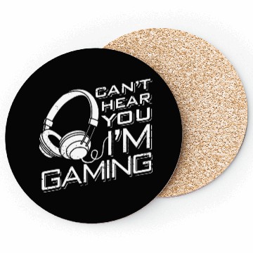 Discover Can t Hear You I m Gaming Coasters