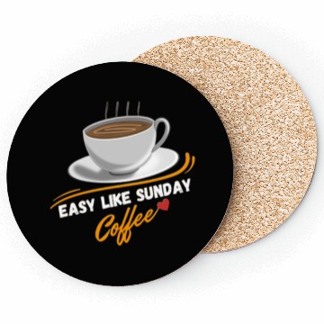 Discover Easy Like Sunday Coffee, for coffee lover&caffeine Coasters
