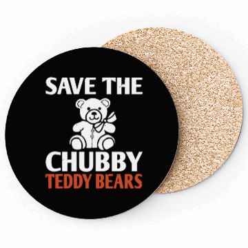 Discover Save The Chubby Teddy Bears Coasters