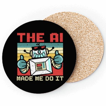 Discover The AI Made Me Do It Artificial Intelligence Coasters