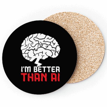 Discover I'm Better Than AI Artificial Intelligence Robot Coasters