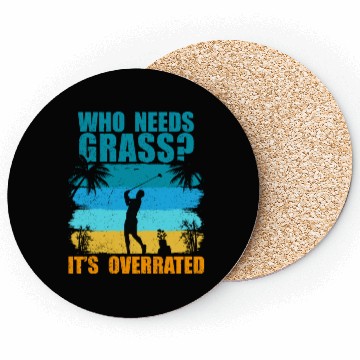 Discover Who needs grass? It's overrated! Coasters