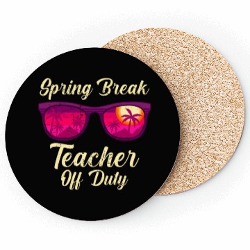 Discover Spring break teacher off duty vacation teacher Coasters